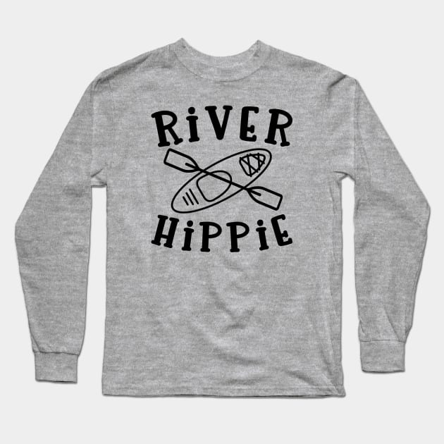 River Hippie Kayaking Fishing Long Sleeve T-Shirt by GlimmerDesigns